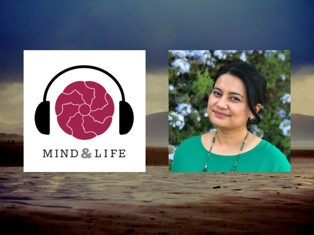 Podcast Single #2, Mind & Life Podcast, Dekila Chungyalpa, Human-Earth Connection